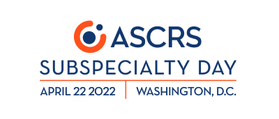 ASCRS Subspecialty Day April 22 2022 Washington, D.C.